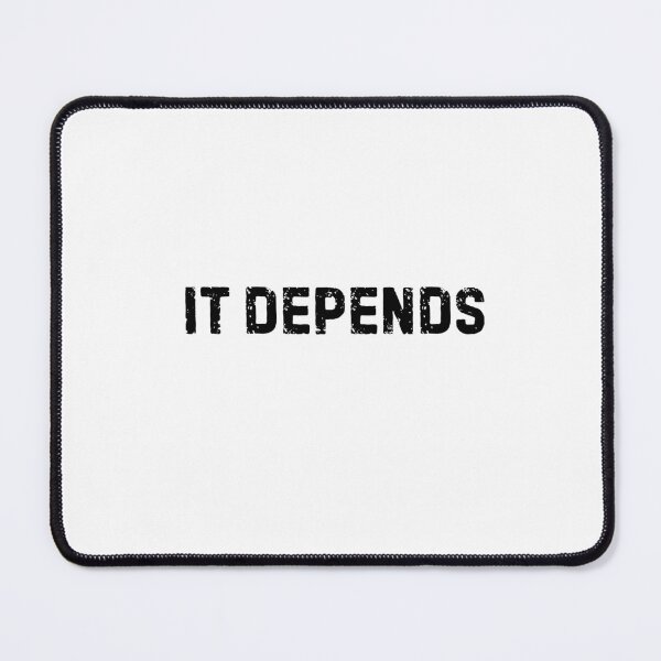 Item preview, It Depends | SEO Humor designed and sold by Scrappy Gardeners.