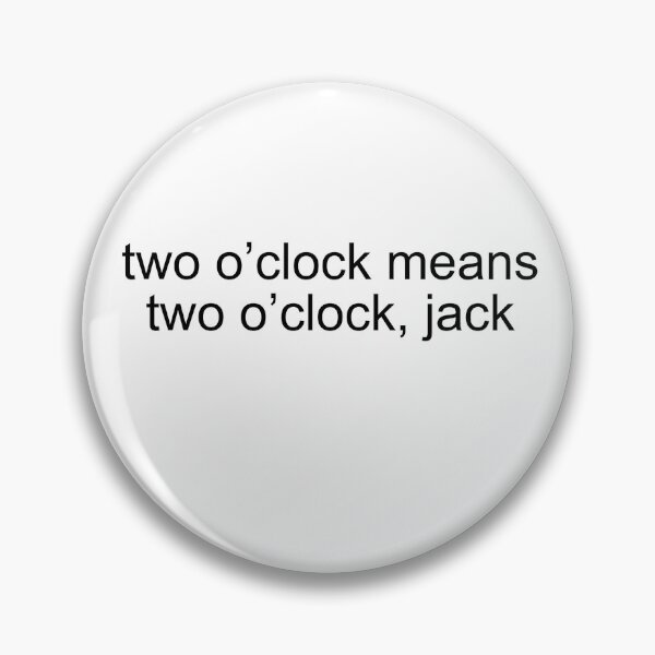 Item preview, two o'clock means two o'clock, jack designed and sold by pinkyyyprincess.