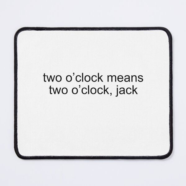 Item preview, two o'clock means two o'clock, jack designed and sold by pinkyyyprincess.
