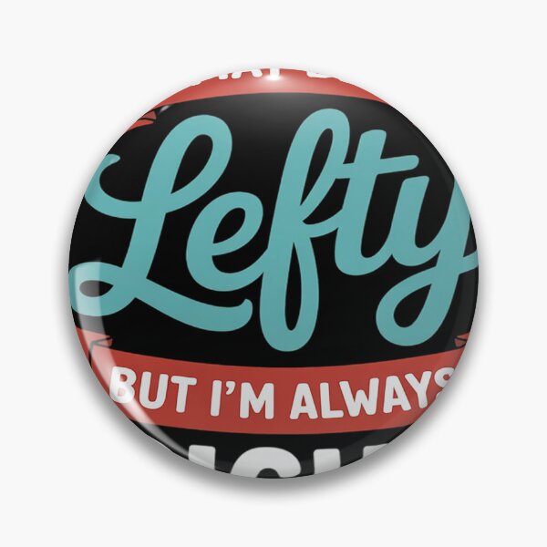 Item preview, Left Handed Always Right Funny Leftie designed and sold by MAKOPOKOShop.