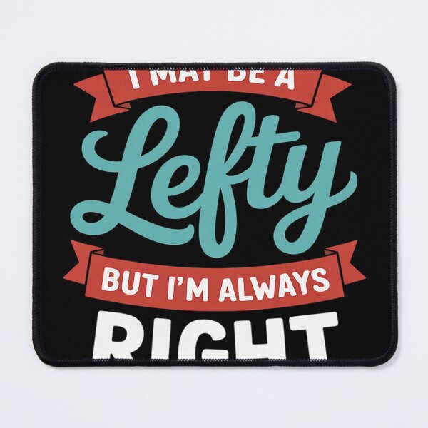 Item preview, Left Handed Always Right Funny Leftie designed and sold by MAKOPOKOShop.