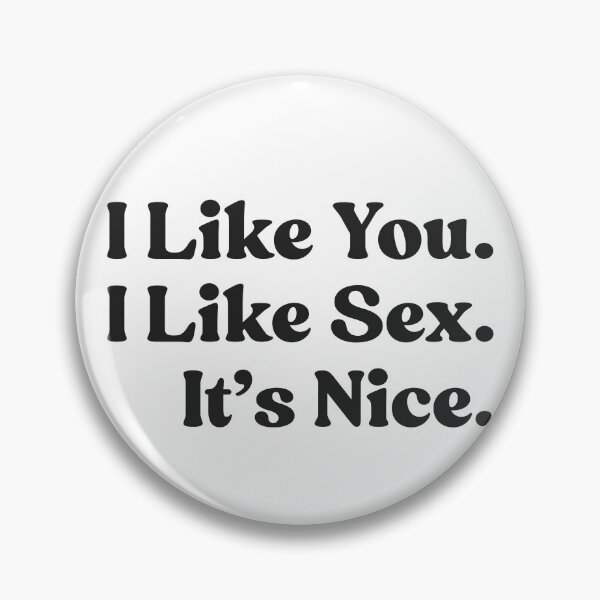 Item preview, I Like You. I Like Sex. It’s Nice. designed and sold by UNK-Fatigues.