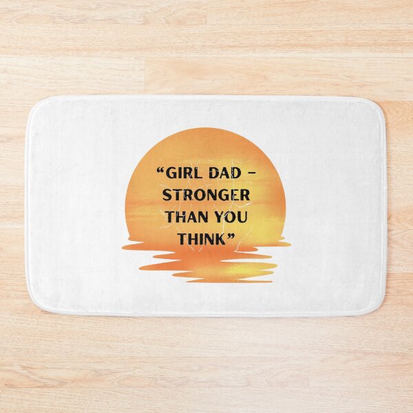 Item preview, Girl Dad – Stronger Than You Think | Empowering Father-Daughter Quote designed and sold by Pamthedesigner.