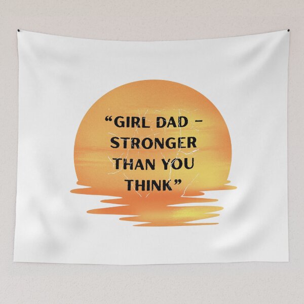 Item preview, Girl Dad – Stronger Than You Think | Empowering Father-Daughter Quote designed and sold by Pamthedesigner.