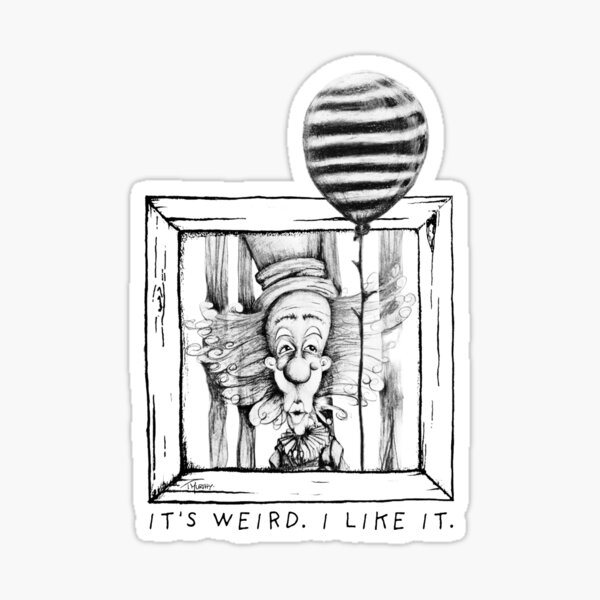 Item preview, It's Weird. I Like It. designed and sold by Tamela Murphy.