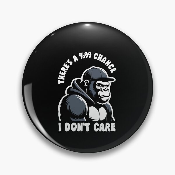 Item preview, There's A 99% Chance I Don't Care  designed and sold by khallidaart.