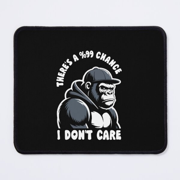 Item preview, There's A 99% Chance I Don't Care  designed and sold by khallidaart.