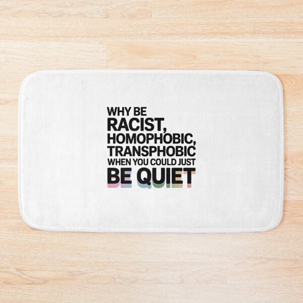 Item preview, why be racist, homophobic, transphobic when you could just be quiet designed and sold by Mateusz Majcherek.