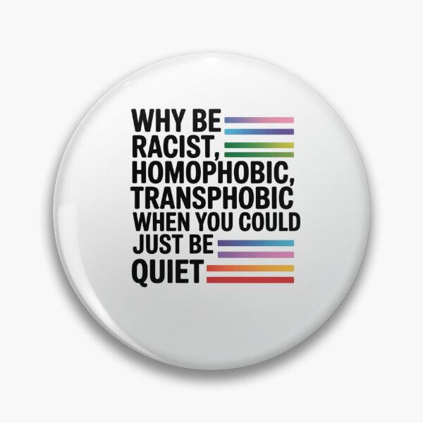 Item preview, why be racist, homophobic, transphobic when you could just be quiet designed and sold by Mateusz Majcherek.