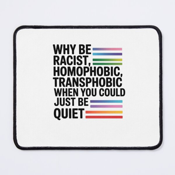 Item preview, why be racist, homophobic, transphobic when you could just be quiet designed and sold by Mateusz Majcherek.