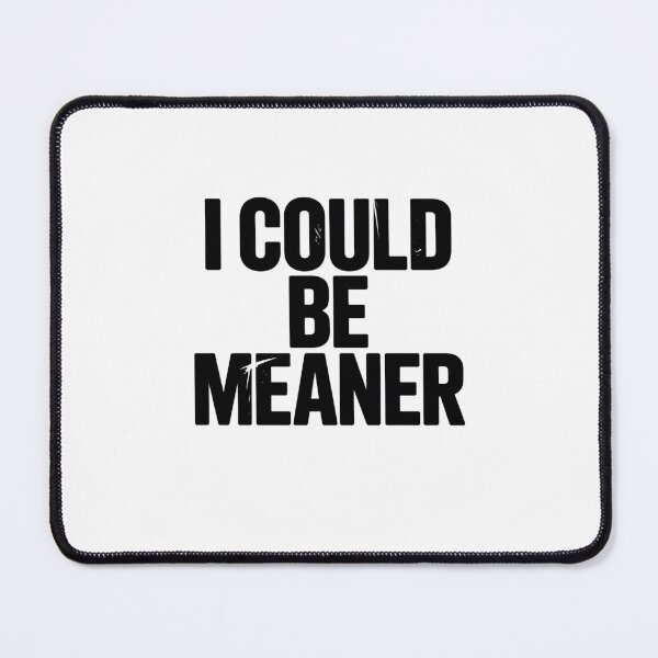 Item preview, I could be meaner designed and sold by Mateusz Majcherek.