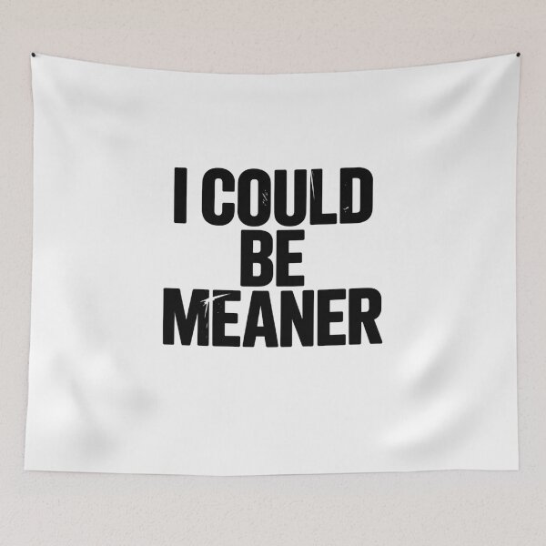 Item preview, I could be meaner designed and sold by Mateusz Majcherek.