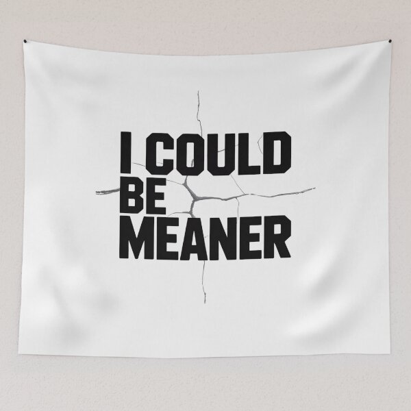 Item preview, I could be meaner designed and sold by Mateusz Majcherek.