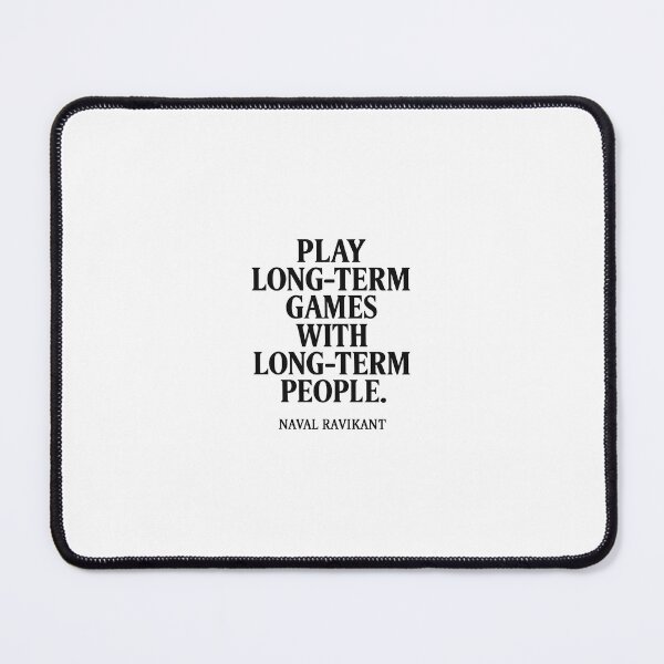 Item preview, Play Long-Term Games with Long-Term People – Naval Ravikant Quote designed and sold by Echos of wisdom.