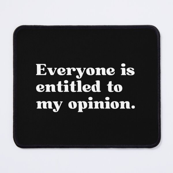 Item preview, Everyone is entitled to my opinion. designed and sold by SWETA HALDER.