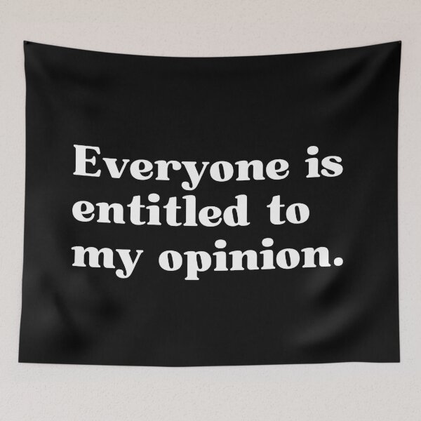 Item preview, Everyone is entitled to my opinion. designed and sold by SWETA HALDER.