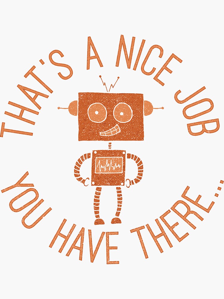 "Nice Job!" Sticker for Sale by shadyjibes Redbubble
