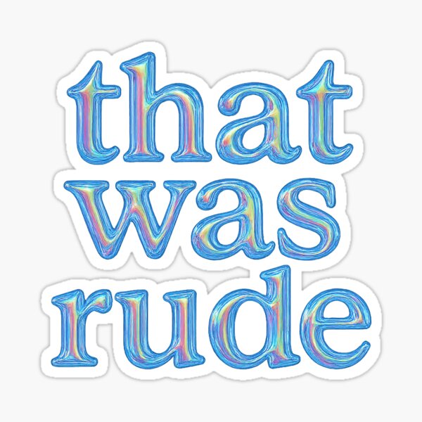 Item preview, That Was Rude – Holographic Sass Sticker designed and sold by CaffeinatedCreatures.