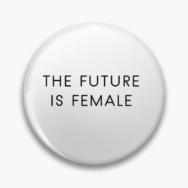 Item preview, the future is female  designed and sold by PineLemon.