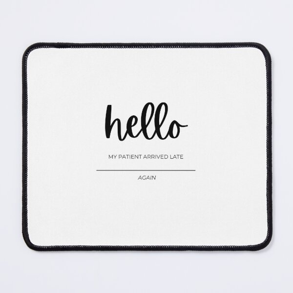 Item preview, Hello my patient arrived late again designed and sold by jtangphysio.