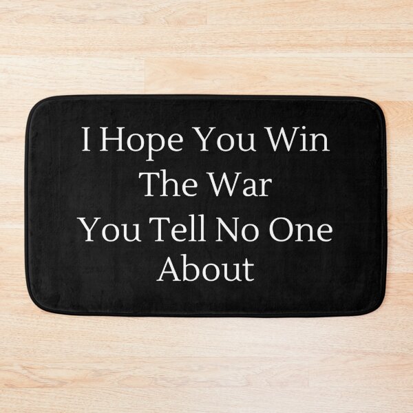 Item preview, I Hope You Win The War You Tell No One About - White Text designed and sold by TheKnightWriter.