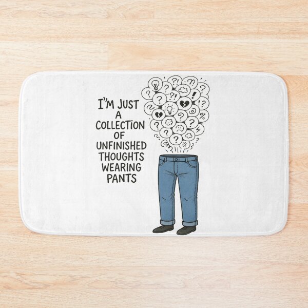 Item preview, I’m just a collection of unfinished thoughts wearing pants designed and sold by TheDripCartel.