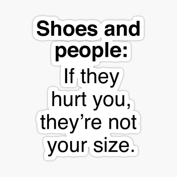 Item preview, Shoes and people if they hurt you theyre not your size designed and sold by estudio3e.