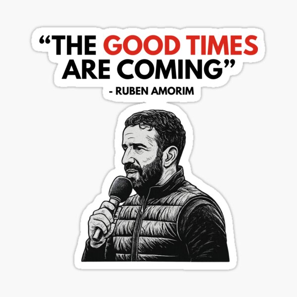 Ruben Amorim The Good Times Are Coming Sticker