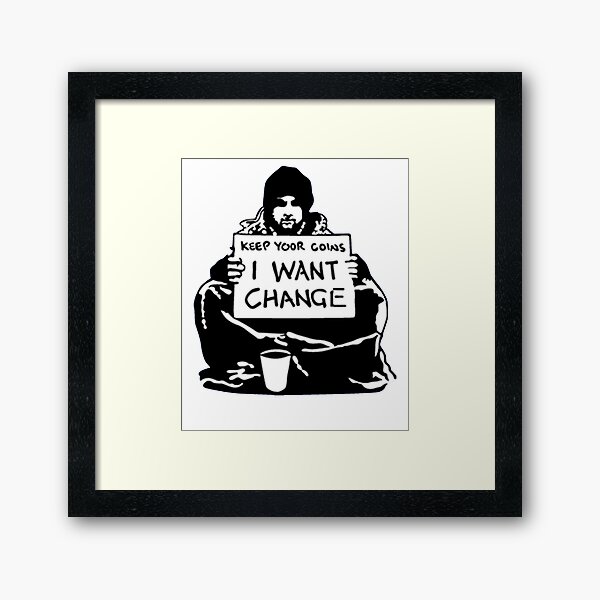 Artikel-Vorschau von Banksy Behalte deine Münzen, ich will Veränderung!, designt und verkauft von ThatMerchStore.
