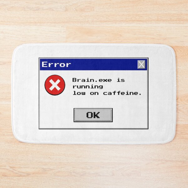 Item preview, Brain.exe is running low on caffeine Windows Error designed and sold by RocketArtInd.