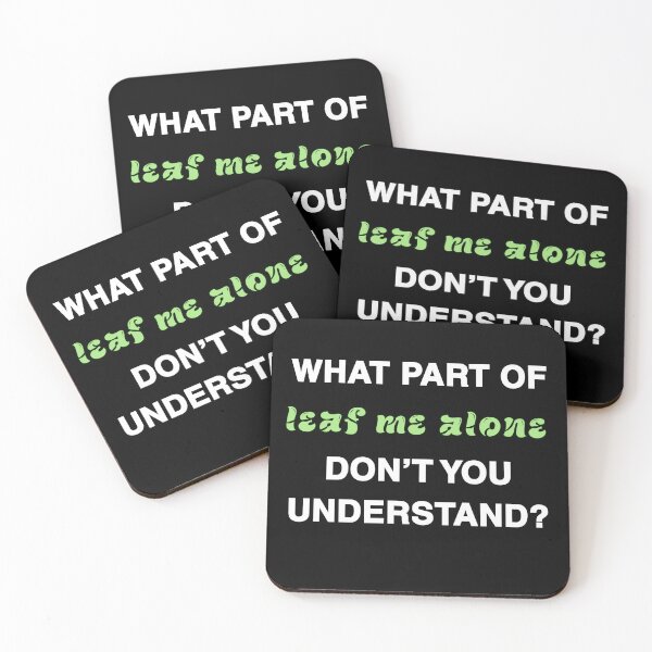 Item preview, What part of leaf me alone don’t you understand? white&green font designed and sold by MySciPic.