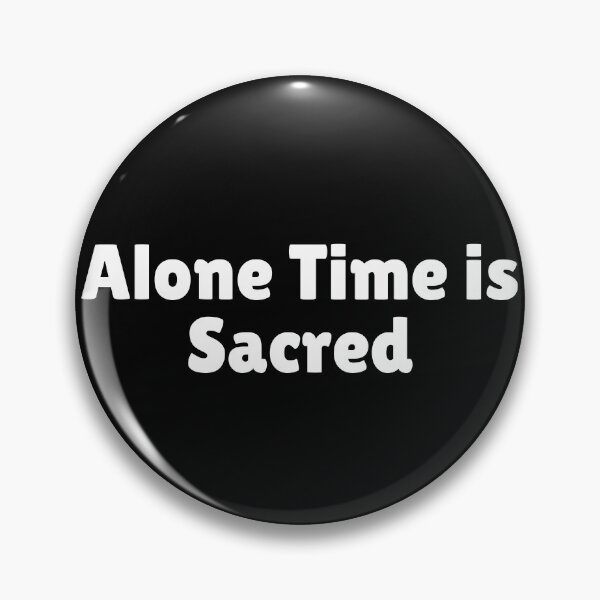 Item preview, Alone Time is Sacred designed and sold by Ninjacatoff.