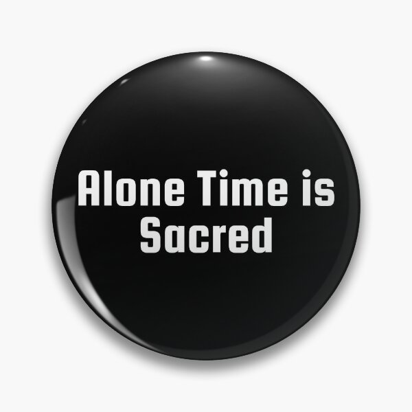 Item preview, Alone Time is Sacred designed and sold by Ninjacatoff.