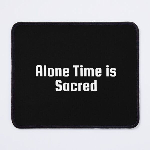 Item preview, Alone Time is Sacred designed and sold by Ninjacatoff.