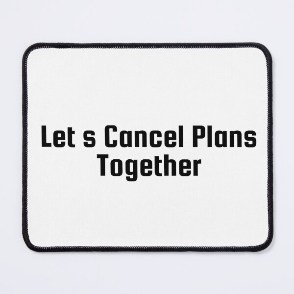 Item preview, Let’s Cancel Plans Together designed and sold by Ninjacatoff.
