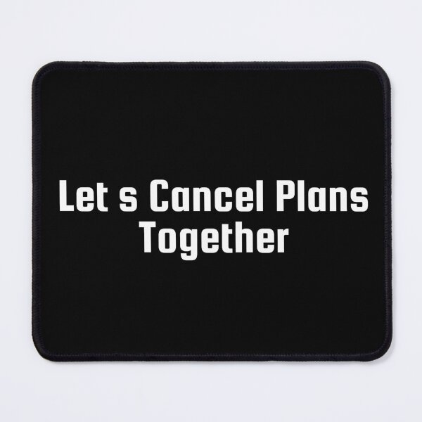 Item preview, Let’s Cancel Plans Together designed and sold by Ninjacatoff.