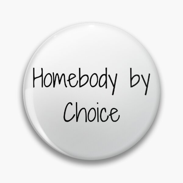 Item preview, Homebody by Choice designed and sold by Ninjacatoff.