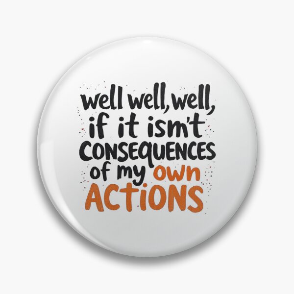 Item preview, well well well, if it isnt the consequences of my own actions designed and sold by ManikRaja.