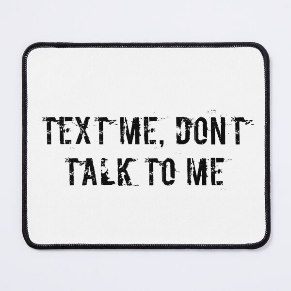 Item preview, Text Me, Don’t Talk to Me designed and sold by Ninjacatoff.