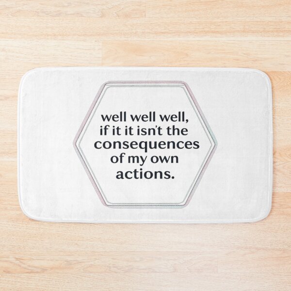 Item preview, well well well, if it isnt the consequences of my own actions designed and sold by ManikRaja.