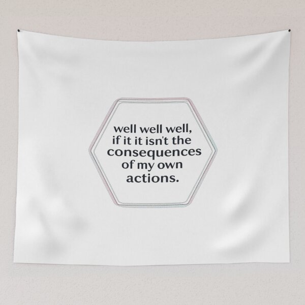 Item preview, well well well, if it isnt the consequences of my own actions designed and sold by ManikRaja.