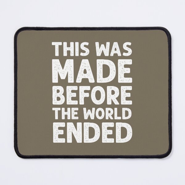 Item preview, This was made before the world ended - in white designed and sold by gayishdesign.