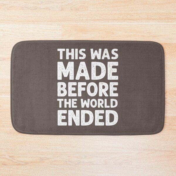 Item preview, This was made before the world ended - in white designed and sold by gayishdesign.