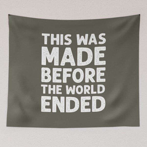 Item preview, This was made before the world ended - in white designed and sold by gayishdesign.