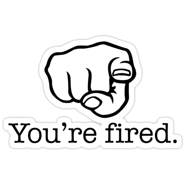 "You're fired." Stickers by Paul Davey | Redbubble