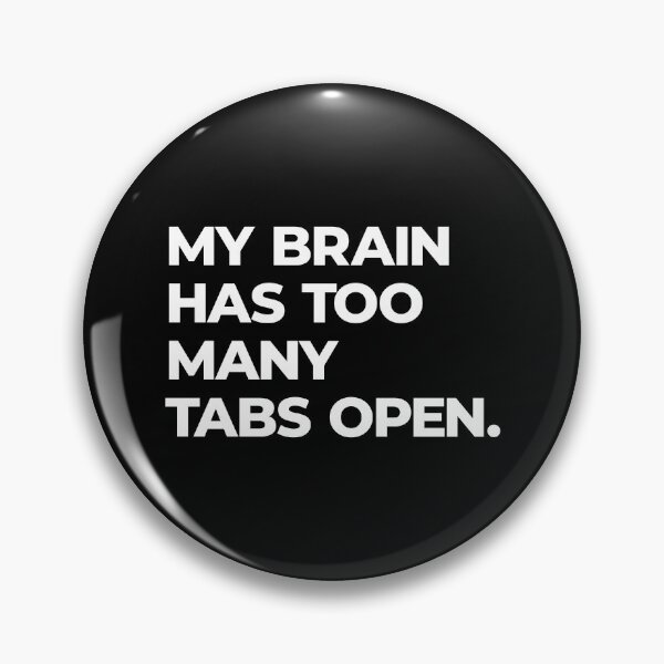 Item preview, Too Many Tabs Open – Funny Overthinking Quote designed and sold by FriskySloths.
