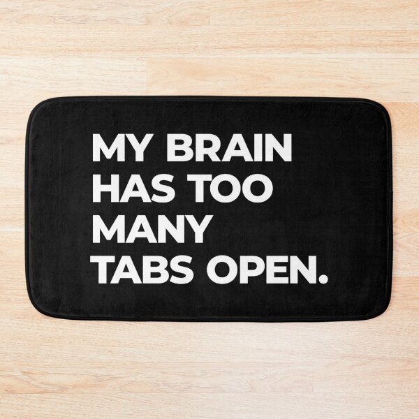 Item preview, Too Many Tabs Open – Funny Overthinking Quote designed and sold by FriskySloths.