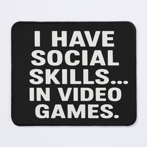 Item preview, “I Have Social Skills... In Video Games – Funny Introvert Gamer Quote” designed and sold by GeekGliter.