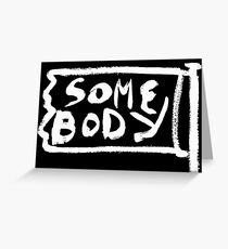Somebody Greeting Card