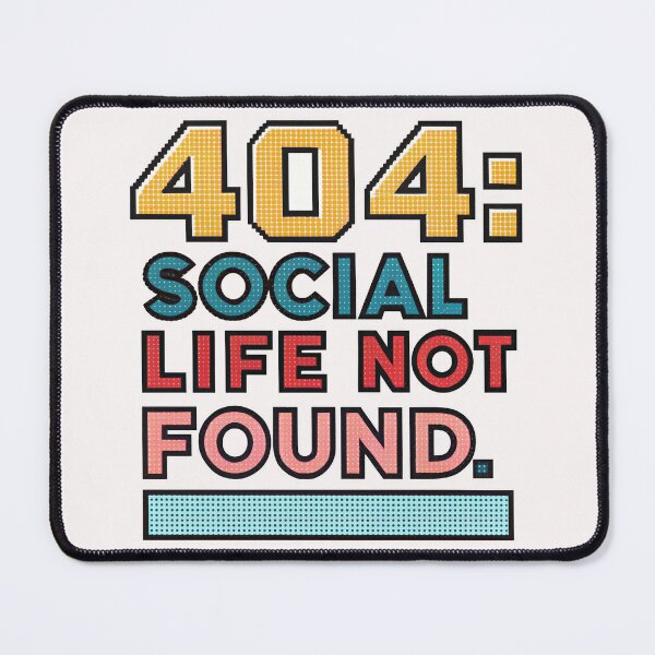 Item preview, 404: Social life not found. designed and sold by misteranimal.